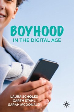 Boyhood in the Digital Age (eBook, PDF) - Scholes, Laura; Stahl, Garth; Mcdonald, Sarah