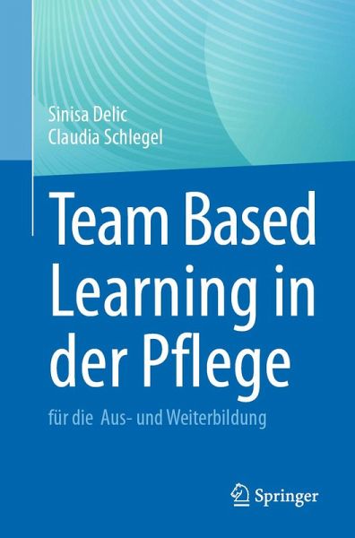 Team Based Learning in der Pflege (eBook, PDF) Team Based Learning in der Pflege (eBook, PDF)