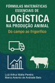 Fórmulas Matemáticas Essenciais De Logística Na Produção Animal (eBook, ePUB)