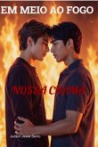Em Meio Ao Fogo, Nossa Chama. (eBook, ePUB)