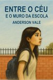 Entre O Céu E O Muro Da Escola (eBook, ePUB)