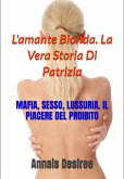 L'amante Bionda. La Vera Storia Di Patrizia (eBook, ePUB)