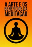 A Arte E Benefícios Da Meditação (eBook, ePUB)