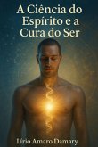 A Ciência Do Espírito E A Cura Do Ser (eBook, ePUB)