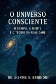 O Universo Consciente (eBook, ePUB) O Universo Consciente (eBook, ePUB)