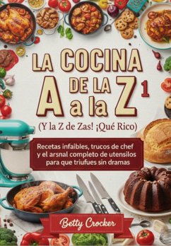 La Cocina De La A A La Z 1 (y La Z De Zas!, ¡qué Rico!) (eBook, ePUB) - Crocker, Betty