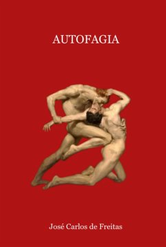Autofagia (eBook, ePUB) - de Freitas, José Carlos Autofagia (eBook, ePUB) - de Freitas, José Carlos