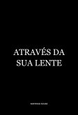 Através Da Sua Lente (eBook, ePUB)