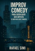 Improv Comedy Para Quem Quer Ser Artista (e Quem Não Quer Também) (eBook, ePUB)