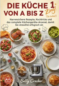 Cover Die Küche Von A Bis Z 1 (und Das Z Für Zing! So Lecker!) (eBook, ePUB)