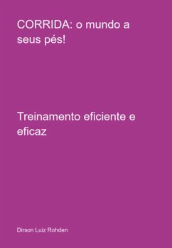 Corrida: O Mundo A Seus Pés! (eBook, ePUB) - Rohden, Dirson Luiz Corrida: O Mundo A Seus Pés! (eBook, ePUB) - Rohden, Dirson Luiz