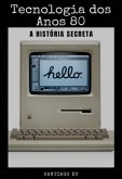 Tecnologia Dos Anos 80 (eBook, ePUB) Tecnologia Dos Anos 80 (eBook, ePUB)