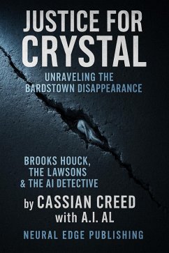 Justice for Crystal: Unraveling the Bardstown Disappearance (The Disappeared Files, #2) (eBook, ePUB) - Creed, Cassian