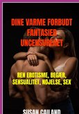 Dine Varme Forbudt Fantasier Uncensureret (eBook, ePUB)