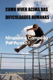 Como Viver Acima Das Dificuldades Humanas (eBook, ePUB)