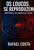 Os Loucos Se Reproduzem (eBook, ePUB)