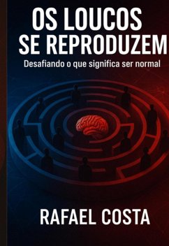 Os Loucos Se Reproduzem (eBook, ePUB) - Costa, Rafael