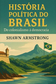 História Política Do Brasil (eBook, ePUB) - Armstrong, Shawn
