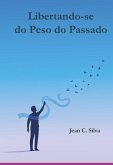 Libertando-se Do Peso Do Passado (eBook, ePUB)