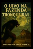 O Uivo Na Fazenda Tronqueiras (eBook, ePUB)