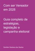 Com Ser Vereador Em 2028 (eBook, ePUB)