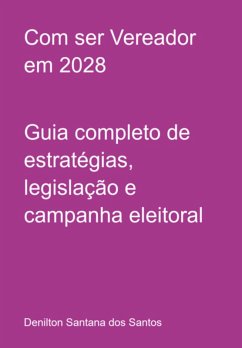 Com Ser Vereador Em 2028 (eBook, ePUB) - Dos Santos, Denilton Santana