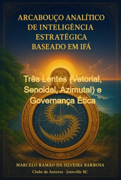 Arcabouço Analítico De Inteligência Estratégica Baseado Em Ifá Mia E Irbi (eBook, ePUB) - Da Barbosa, Marcelo Ramao Silveira