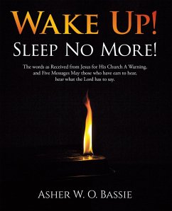 Wake Up! Sleep No More! (eBook, ePUB) - Bassie, Asher W. O. Wake Up! Sleep No More! (eBook, ePUB) - Bassie, Asher W. O.