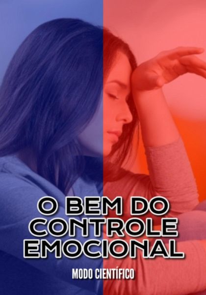 Modo Científico: O Bem Do Controle Emocional (eBook, ePUB)