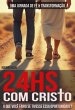 24hs Com Cristo - Uma Jornada De Fé &... - Bild 1