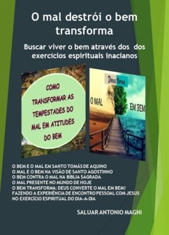 O Mal Destrói O Bem Transforma (eBook, ePUB) - Magni, Saluar Antonio