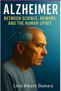 Cover Alzheimer - Between Science, Memory, And The Human Spirit (eBook, ePUB)
