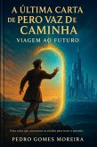 A Última Carta De Pero Vaz De Caminha - Viagem Ao Futuro (eBook, ePUB)