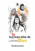 La Luz Más Allá De Dios (eBook, ePUB) La Luz Más Allá De Dios (eBook, ePUB)