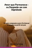 Amor Que Permanece - Ou Despede-se Com Dignidade (eBook, ePUB)
