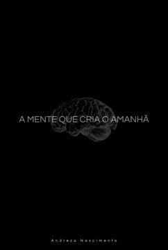 Cover A Mente Que Cria O Amanhã (eBook, ePUB)