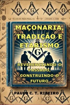 Maçonaria, Tradição E Etarismo (eBook, ePUB) - Ribeiro, Paulo C. T.