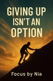 Giving Up Isn't an Option (eBook, ePUB)