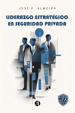 Liderazgo Estratégico en Seguridad Privada (eBook, ePUB)