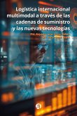 Logística internacional multimodal a través de las cadenas de suministro y las nuevas tecnologías (eBook, ePUB)