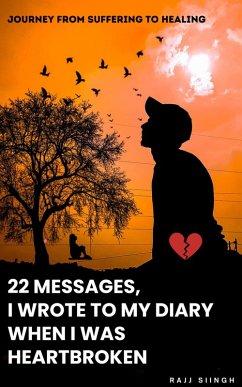 22 MESSAGES , I Wrote To My Diary When I Was Heartbroken (eBook, ePUB) - Siingh, Rajj