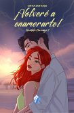 ¡Volveré a enamorarte! (eBook, ePUB)