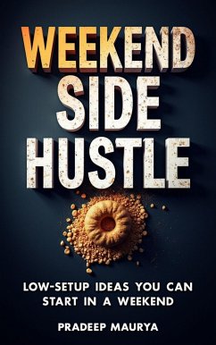 Cover Weekend Side Hustle: Low-Setup Ideas You Can Start in a Weekend (eBook, ePUB)
