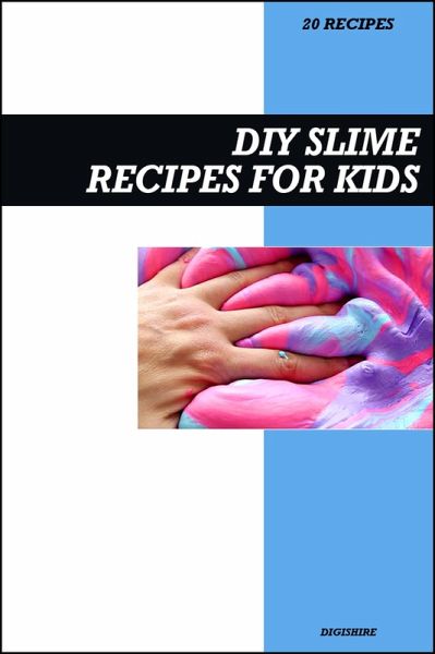 DIY Slime Recipe Book for Kids: Fun, Easy, and Safe Homemade Slime Projects with Simple Step-by-Step Instructions (eBook, ePUB) DIY Slime Recipe Book for Kids: Fun, Easy, and Safe Homemade Slime Projects with Simple Step-by-Step Instructions (eBook, ePUB)
