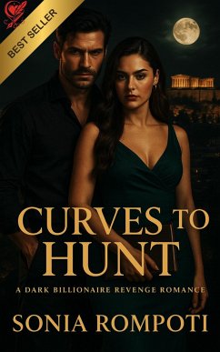 Curves to Hunt: A Dark Billionaire Revenge Romance (Curves of Power, #3) (eBook, ePUB) - Rompoti, Sonia