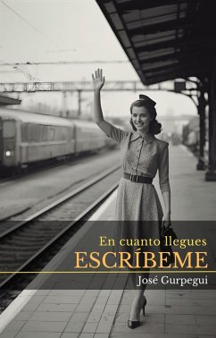En Cuanto Llegues Escríbeme (eBook, ePUB) - Gurpegui, José
