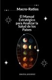 Macro-Ratios: El Manual Estratégico para Analizar la Salud de los Países (Estrategias Sin Fronteras) (eBook, ePUB)
