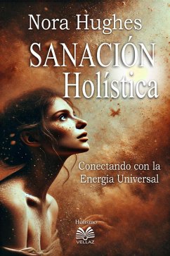 Cover Sanación Holística - Conectando con la Energía Universal (eBook, ePUB)