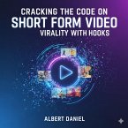 Cracking The Code On ShortForm Video Virality With Hooks (eBook, ePUB)