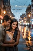 The City Remembers: A Tale of Love, Loss, and the City That Never Forgets (Short Story Book, #1) (eBook, ePUB)